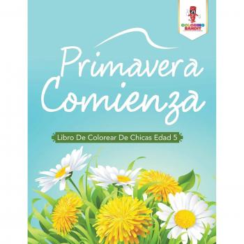 Primavera Comienza: Libro De Colorear De Chicas Edad 5