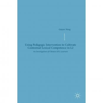 Using Pedagogic Intervention to Cultivate Contextual Lexical Competence in L2