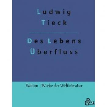 Des Lebens Überfluss (Edition Werke der Weltliteratur