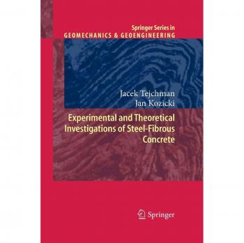 Experimental and Theoretical Investigations of Steel-Fibrous Concrete (Springer Series in Geomechanics and Geoengineering)