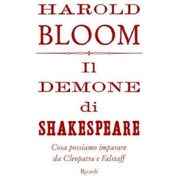 Il demone di Shakespeare. Cosa possiamo imparare da Cleopatra e Falstaff