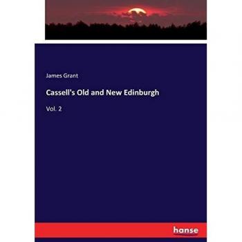 Cassell's Old and New Edinburgh: Vol. 2