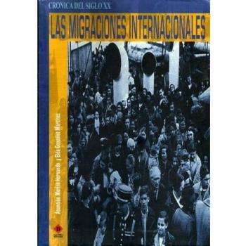 Las Migraciones Internacionales/ the Internationals Migrations, Cronica Del Siglo XX