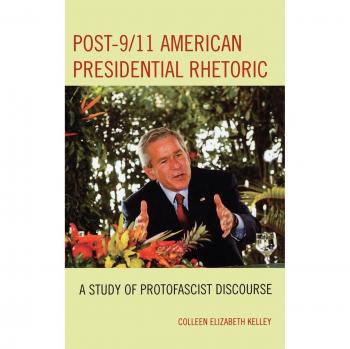 Post911 American Presidential Rhetoric by Colleen Elizabeth Kelley