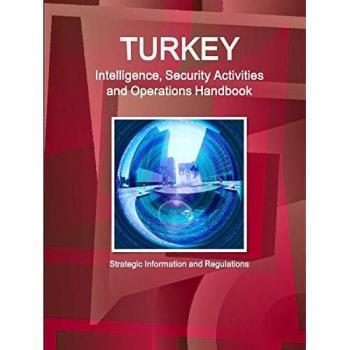 Turkey Intelligence Security Activities and Operations Handbook