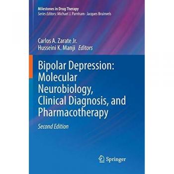 Bipolar Depression: Molecular Neurobiology, Clinical Diagnosis, and Pharmacotherapy (Milestones in Drug Therapy)