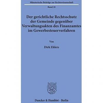 Der gerichtliche Rechtsschutz der Gemeinde gegenüber Verwaltungsakten des Finanzamtes im Gewerbesteuerverfahren.