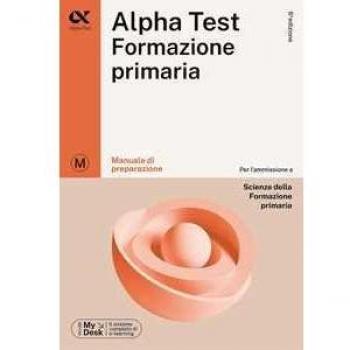 Alpha Test Formazione Primaria. Manuale di preparazione