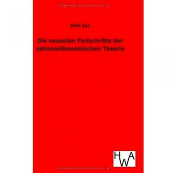 Die neuesten Fortschritte der nationalökonomischen Theorie