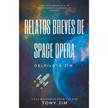 Jim, Tony: Relatos Breves de Space Opera del piloto Jim