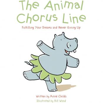 The Animal Chorus Line: Fulfilling Your Dreams and Never Giving Up