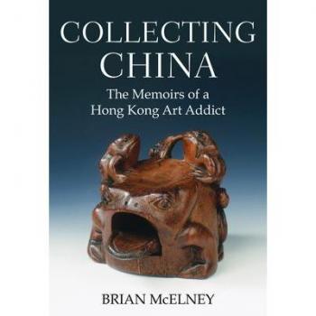 Collecting China: The Memoirs of a Hong Kong Art Addict