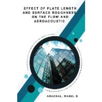 Effect of Plate Length and Surface Roughness on the Flow and Aeroacoustic