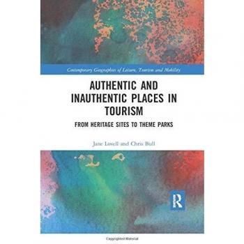 Authentic and Inauthentic Places in Tourism: From Heritage Sites to Theme Parks