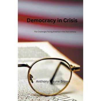 Democracy in Crisis. The Challenges Facing America in the 21st Century