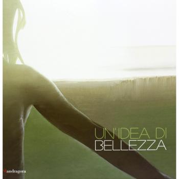 Un'idea di bellezza. Catalogo della mostra