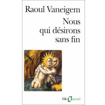 Nous Qui Désirons Sans Fin