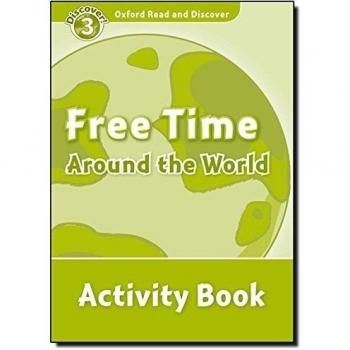 Oxford Read and Discover 3. Free Time Around the World Activity Book.