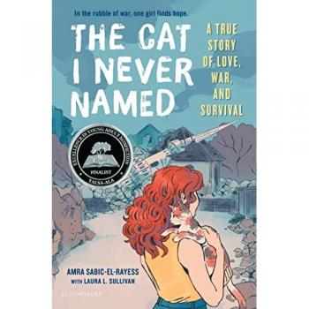The Cat I Never Named A True Story of Love War and Survival by Amra Sabic El Rayess & Laura L Sullivan