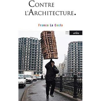 Franco La Cecla Contre L'Architecture