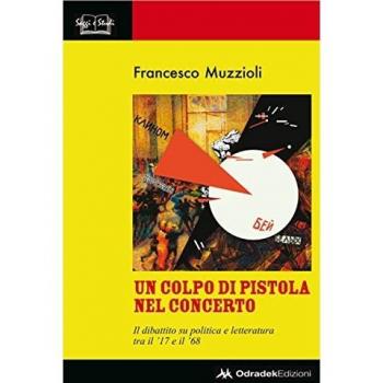 Un colpo di pistola nel concerto. Il dibattito su politica e letteratura tra il '17 e il '68
