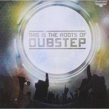 This Is the Roots of Dubstep, Vol. 1
