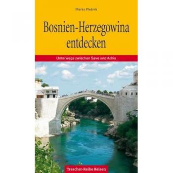 Marko Plesnik Bosnien-Herzegowina: Unterwegs Zwischen Save Und Adria