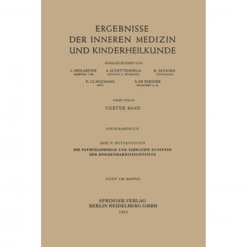 Die Panmyelophthise und verwandte Zustände der Knochenmarksinsuffizienz (Ergebnisse der Inneren Medizin und Kinderheilkunde. Neue Folge Advances in Internal Medicine and Pediatrics, 4, Band 4)