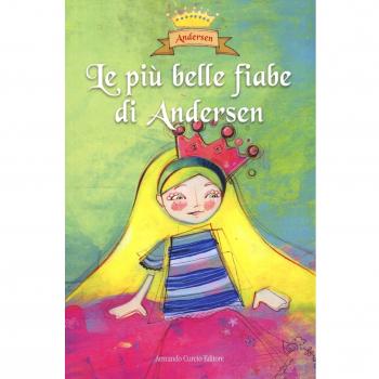 Le più belle fiabe di Andersen. Ediz. a colori