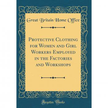 Protective Clothing for Women and Girl Workers Employed in the Factories and Workshops