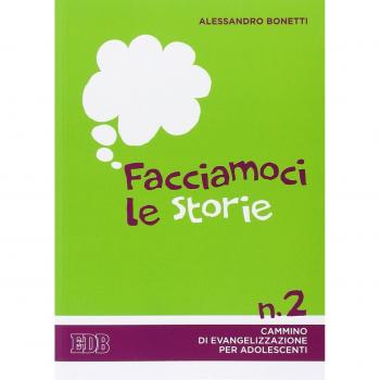 Facciamoci le storie. Cammino di evangelizzazione per adolescenti