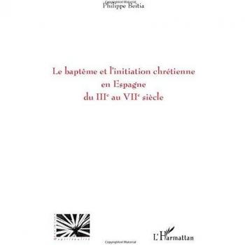 Le baptême et l'initiation chrétienne en Espagne du IIIe au VIIe siècle