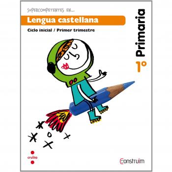 Supercompetentes en... Lengua castellana. 1 Primaria, 1 Trimestre. Construïm. Cuaderno.