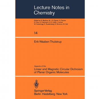 Aspects of the Linear and Magnetic Circular Dichroism of Planar Organic Molecules (Lecture Notes in Chemistry, 14, Band 14)