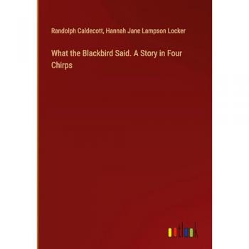 What the Blackbird Said. A Story in Four Chirps