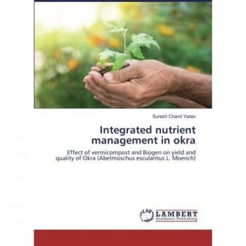Integrated nutrient management in okra: Effect of vermicompost and Biogen on yield and quality of Okra (Abelmoschus esculantus L. Moench)