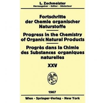 Progress in the Chemistry of Organic Natural Products / Fortschritte der Chemie Organischer Naturstoffe / Progrès dans la Chimie des Substances ... of Organic Natural Products, 25, Band 25)