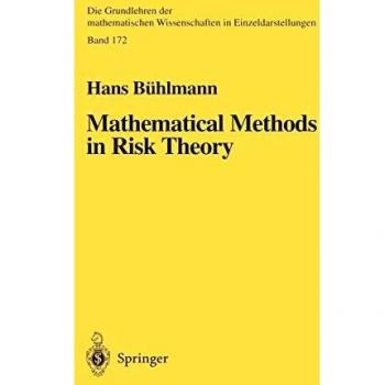 Hans B¿¿hlmann Mathematical Methods In Risk Theory (Grundlehren Der Mathematischen Wissenschaften)