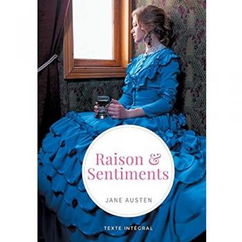 Raison et Sentiments: le premier roman publié de la femme de lettres anglaise Jane Austen