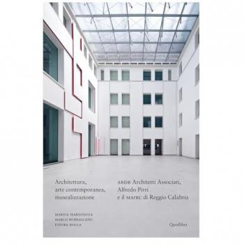 Architettura, arte contemporanea, musealizzazione. ABDR Architett... Marzia Marandola