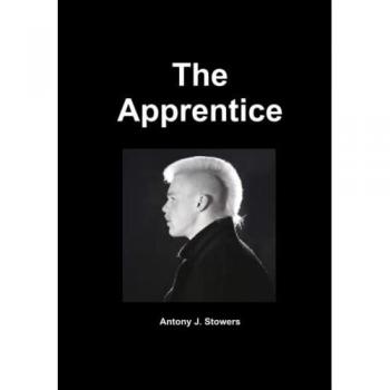 Stowers, Antony J.: The Apprentice