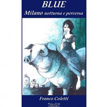 Blue, Milano notturna e perversa