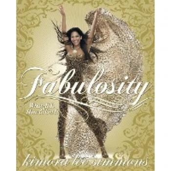Simmons, Kimora Lee Fabulosity: What It Is & How To Get It: What It Is And How To Get It