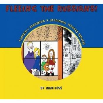 Fleeing The Russians!: Suddenly Becoming A Ukrainian Teenage Refuge
