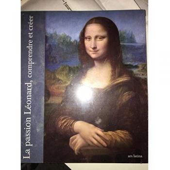 La Passion Léonard, comprendre et créer