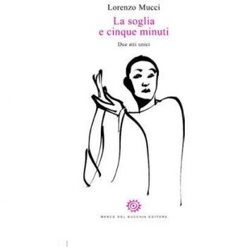 La soglia e cinque minuti. Due atti unici