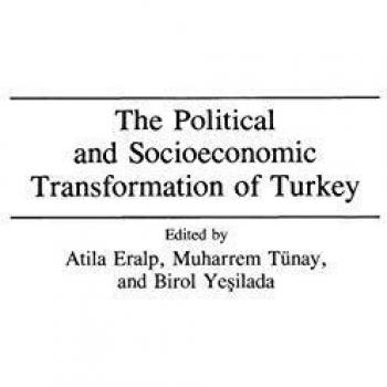 The Political and Socioeconomic Transformation of Turkey