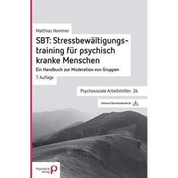SBT: Stressbewältigungstraining für psychisch kranke Menschen (Psychosoziale Arbeitshilfen)