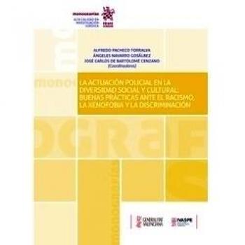 La actuación policial en la diversidad social y cultural: buenas prácticas ante el racismo, la xenofobia y la discriminación