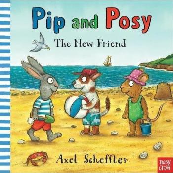 Pip and Posy: The New Friend by Axel Scheffler 9780857638748 | Brand New